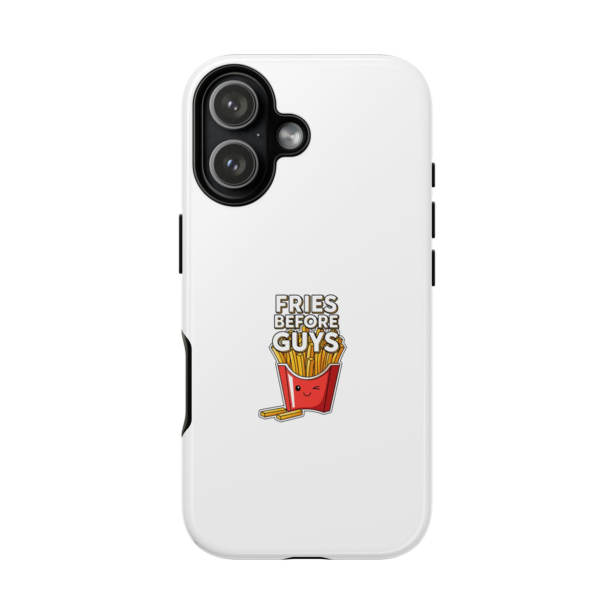 Fries Before Guys Phone Case