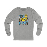 Too Lazy to Care Long Sleeve Tee