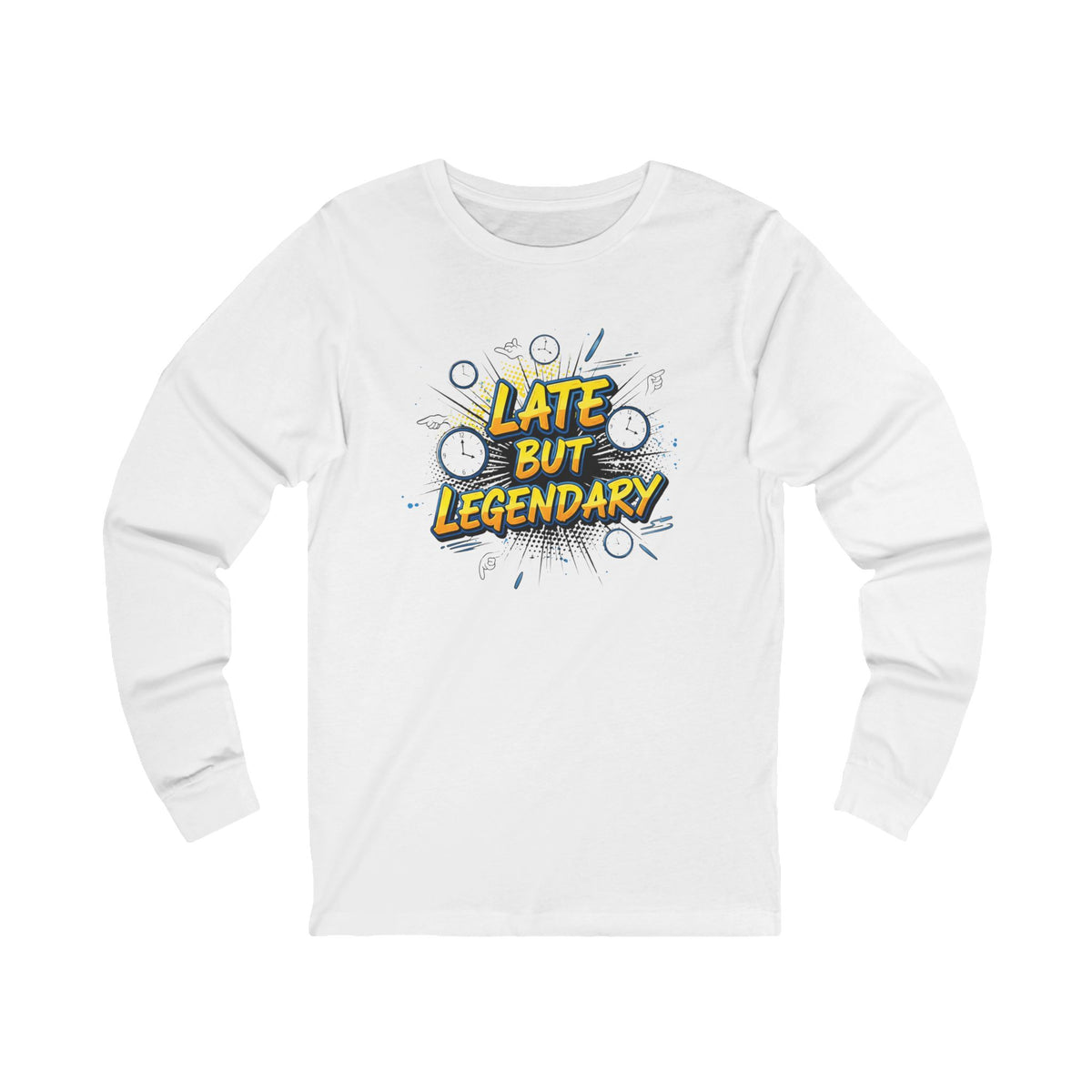 Unisex Long Sleeve Tee with 'Late But Legendary' Print