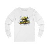 Unisex Long Sleeve Tee with 'Late But Legendary' Print