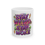 Stay Weird Stay Woke Ceramic Mug