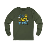 Too Lazy to Care Long Sleeve Tee