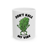 Funny Kale Mug - Don't Kale My Vibe