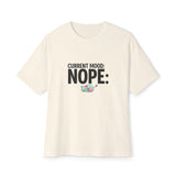 Current Mood: Nope Unisex Oversized Boxy Tee