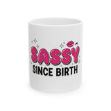 Sassy Since Birth Ceramic Mug