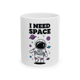 I Need Space Astronaut Mug