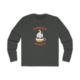 Espresso Yourself Long Sleeve Tee