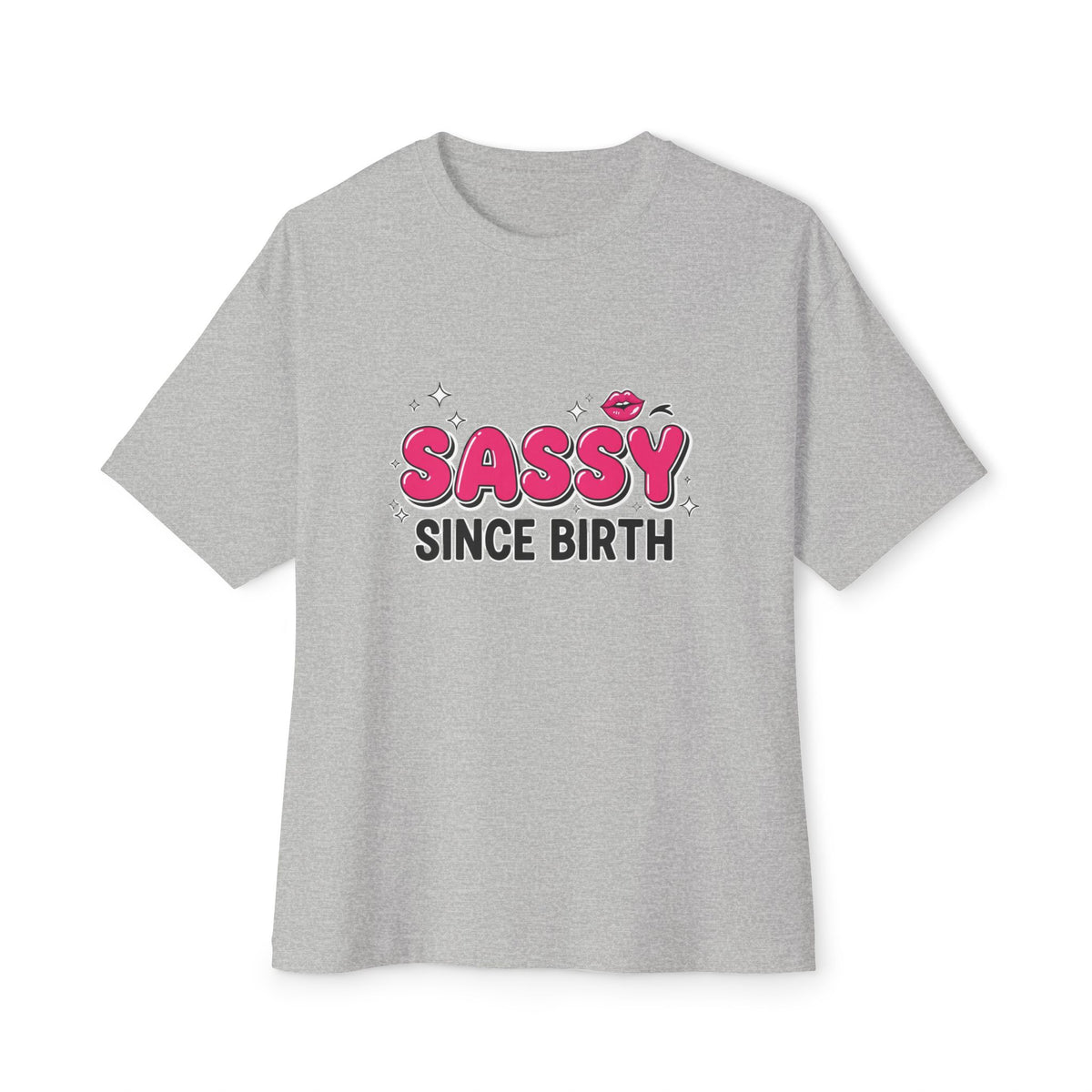 Sassy Since Birth Oversized Tee