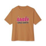 Sassy Since Birth Oversized Tee