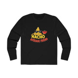 Funny Nacho Average Friend Long Sleeve Tee