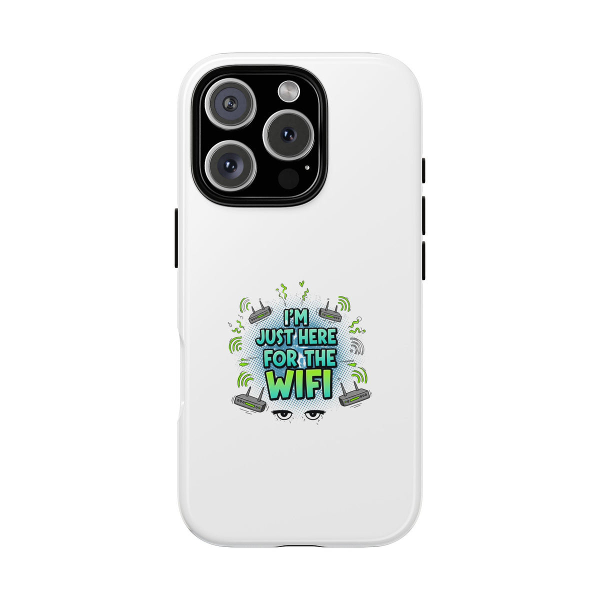 WiFi Phone Case, I'm Just Here for the WiFi