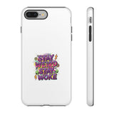 Stay Weird Stay Woke Phone Case