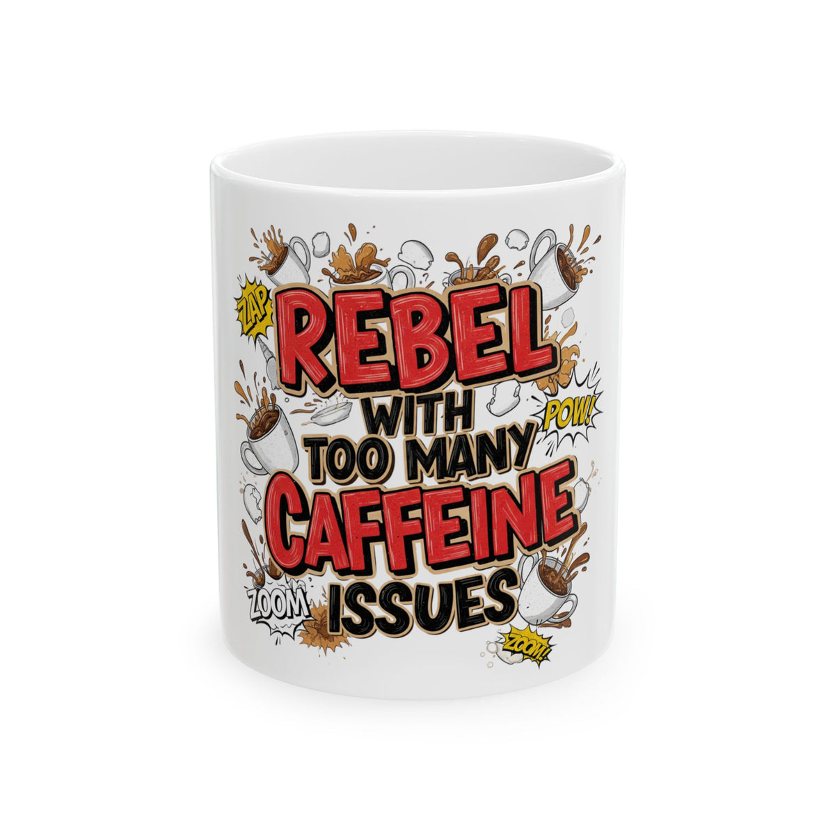 "Rebel with Too Many Caffeine Issues" Ceramic Mug