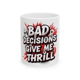 Thrilling Bad Decisions Ceramic Mug
