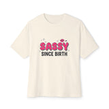 Sassy Since Birth Oversized Tee