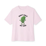 Don't Kale My Vibe Unisex Oversized Tee