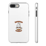 Espresso Yourself Tough Phone Case