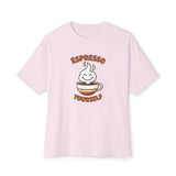 Espresso Yourself Unisex Oversized Tee
