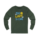 Too Lazy to Care Long Sleeve Tee