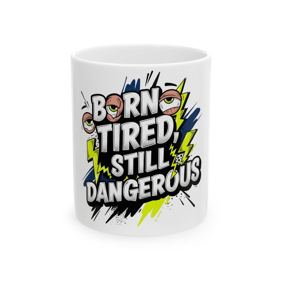 Born Tired Ceramic Mug