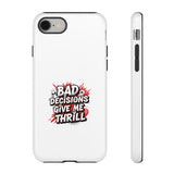 Bad Decisions Phone Case