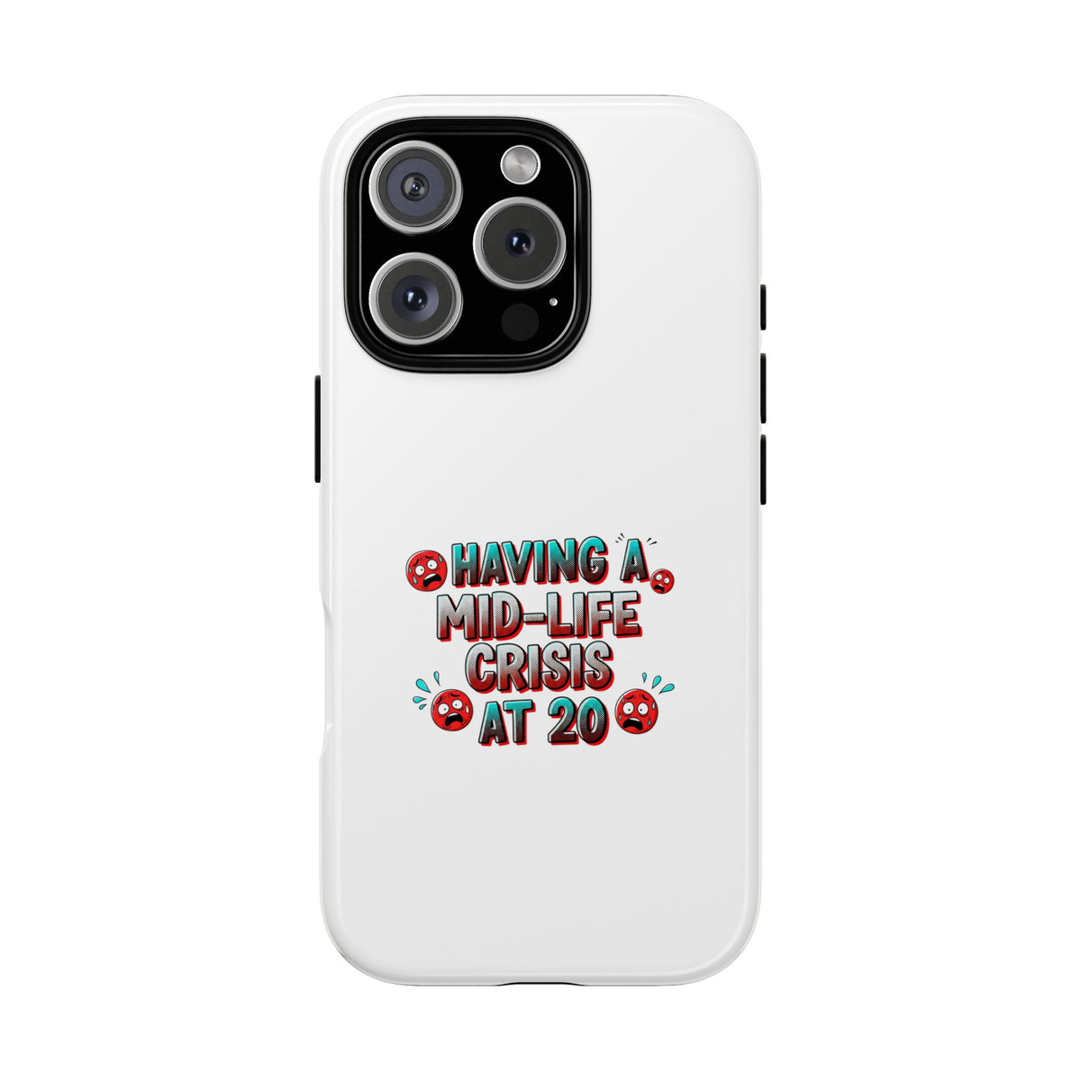 Funny Phone Case: Mid-Life Crisis at 20