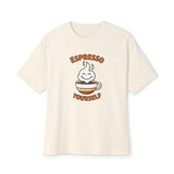Espresso Yourself Unisex Oversized Tee