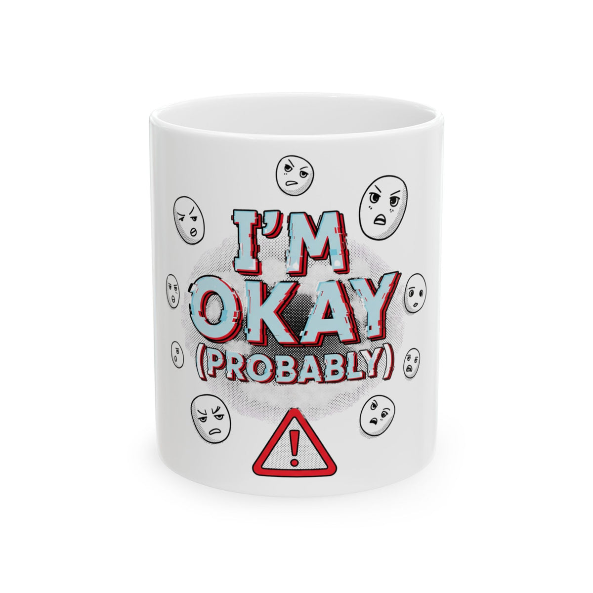 Funny Ceramic Mug - "I'M OKAY (PROBABLY)"